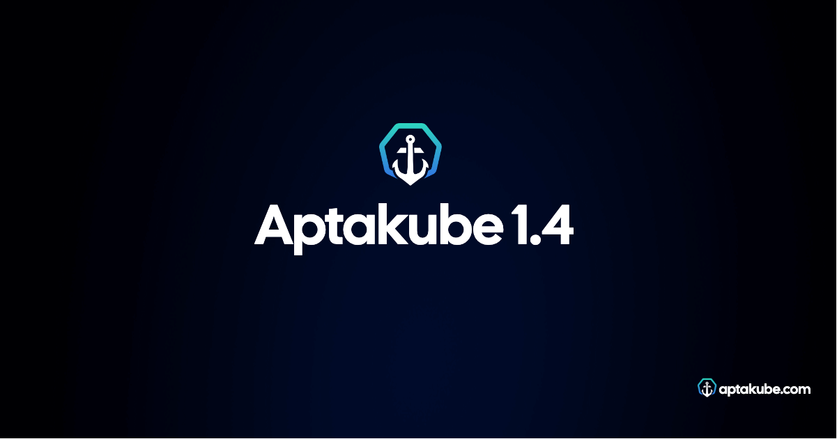 Cover image for "Aptakube 1.4: Faster and smaller than ever before 🛠️" blog post.